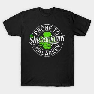 Prone To Shenanigans And Malarkey St Patricks Day Men Women T-Shirt